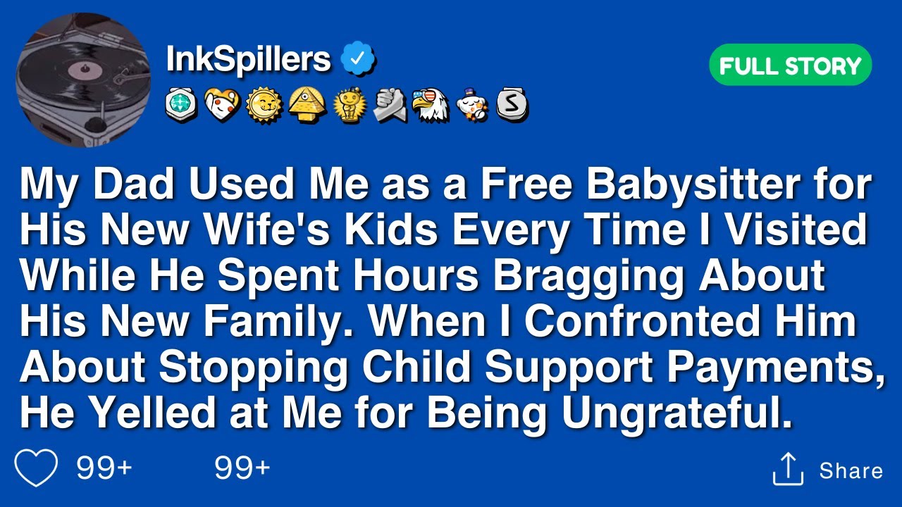 My Dad Used Me as a Free Babysitter for His New Wife's Kids Every Time I Visited While He Spent...