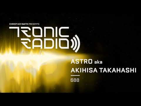 Tronic Podcast 688 with Astro aka Akihisa Takahashi