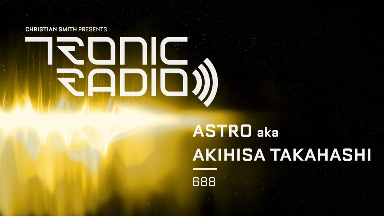 Tronic Podcast 688 with Astro aka Akihisa Takahashi