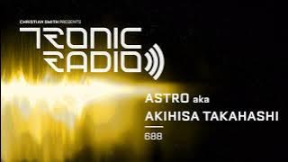 Tronic Podcast 688 with Astro aka Akihisa Takahashi