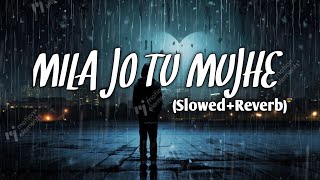 MILA JO TU MUJHE || #slowedandreverb #songsvibes #songs #viralsong #trendingsong 