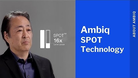 Ambiq SPOT - Extending Battery Life on Devices Not Possible Before