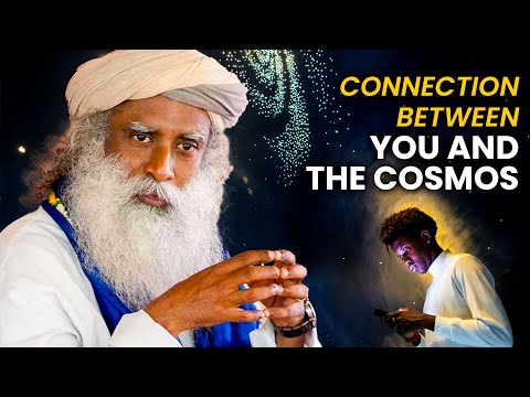Sadhguru | The Secret Connection Between You and the Cosmos