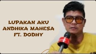 Andika Mahesa ft Dodhy - Lupakan Aku (Lirik)