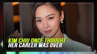 EXCLUSIVE: Kim Chiu says she once thought her career was over | ABS CBN News