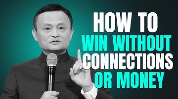 How to Win Without Connections or Money | Life Lesson | Inspired By Jack Ma | Get Into Success