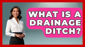 What Is A Drainage Ditch? - Civil Engineering Explained