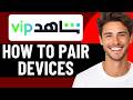 HOW TO PAIR DEVICES ON SHAHID VIP IN 2026 UPDATED