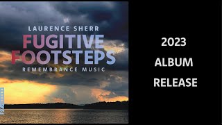 Fugitive Footsteps album preview – Laurence Sherr