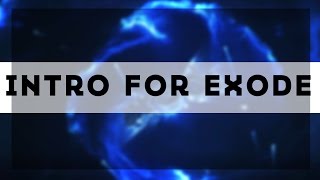 Intro for exode - (Public Dual) - SICK AE!