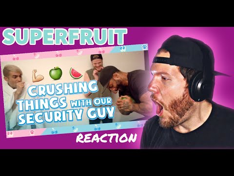 SUPERFRUIT Crushing Things with Our Security Guy REACTION | First time SUPERFRUIT Reaction | 😂😂😂