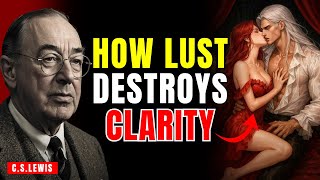 How Lust Creates Double-Mindedness | C.S.LEWIS