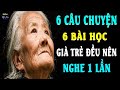 [Câu Chuyện Cuộc Sống Ý Nghĩa] 6 Câu Chuyện 6 Bài Học Già Trẻ Đều Nên Nghe Để Rút Kinh Nghiệm