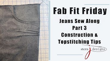Fab Fit Friday:   Jeans Sew Along Part 3:  Construction and Topstitching Tips
