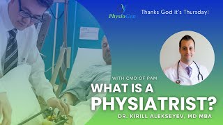 TGIT Episode: What is a Physiatrist? Featuring Dr. Kirill Alekseyev, MD MBA