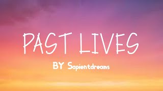 Past Lives (Lyrics) By Sapientdreams