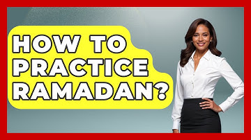 How To Practice Ramadan? - Islamic Knowledge Network