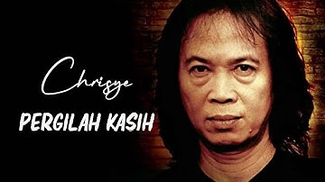 Chrisye - Pergilah Kasih | Lirik