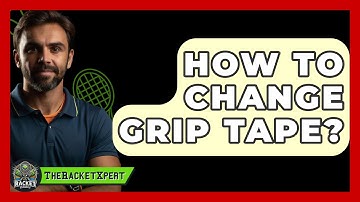 How To Change Grip Tape? - The Racket Xpert