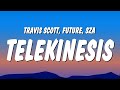 Travis Scott - TELEKINESIS (Lyrics) ft. Future & SZA