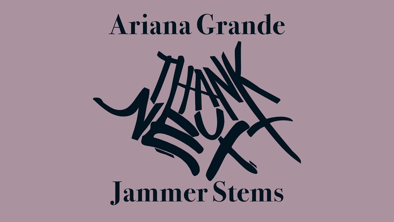 Thank U Next Album Jammer Stems Ariana Grande Multimedia