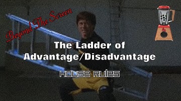The Ladder of Advantage/Disadvantage.  (Beyond the Screen.  House Rules)