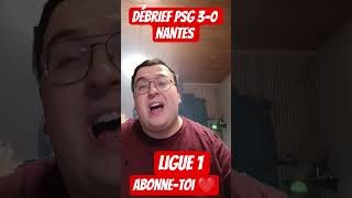 DEBRIEF PSG 3-0 NANTES (LE PSG EN FORCE !!) #debrief #foot #ligue1 #humour #shorts #psg