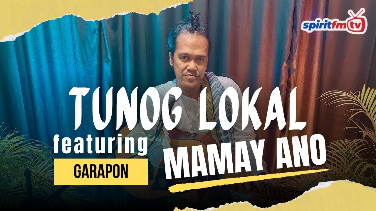 SPIRIT FMTV TUNOG LOKAL: MAMAY ANO - GARAPON (ORIGINAL SONG)