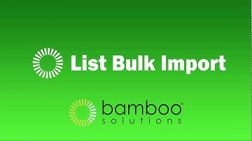 List Bulk Import by Bamboo Solutions Overview