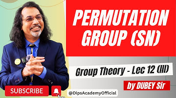 Permutation Group (Sn) | Group Theory Lecture 12 (III) by Dubey Sir | CSIR NET Math | IIT JAM Math