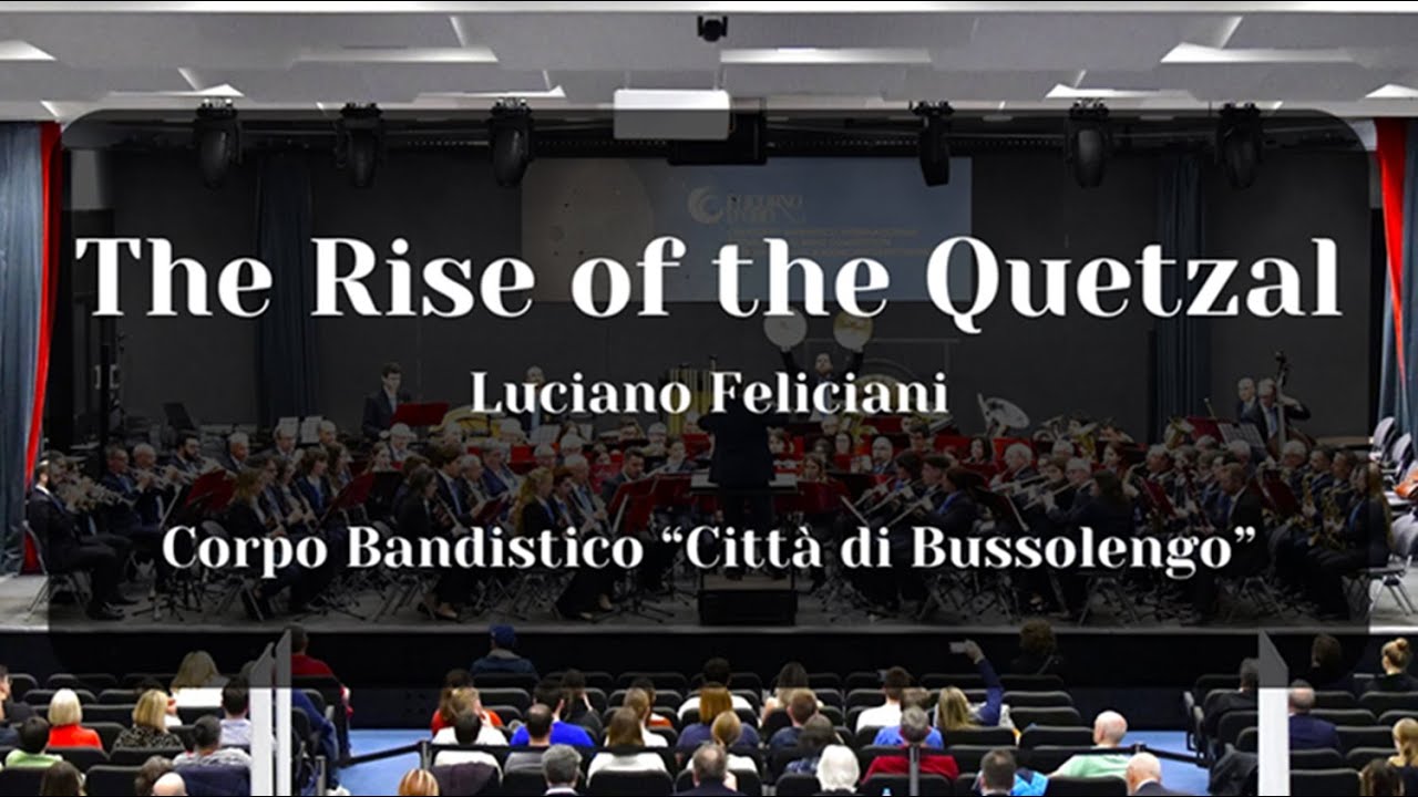 The Rise of the Quetzal (Feliciani) - Corpo Bandistico "Città di Bussolengo"