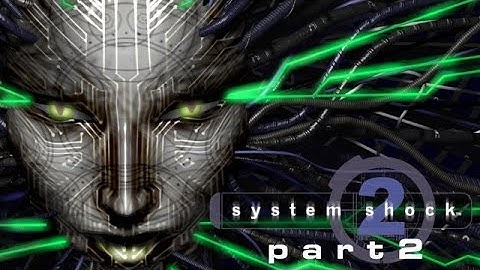 System Shock 2 First Playthrough [PC] | Part 2