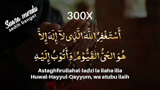 ISTIGHFAR 300X MERDU MENYAYAT HATI BIKIN NANGIS