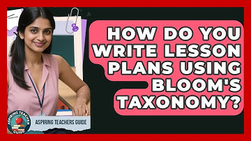 How Do You Write Lesson Plans Using Bloom