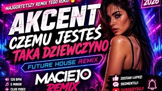 AKCENT – CZEMU JESTEŚ TAKA DZIEWCZYNO 🔥 (#FutureHouse #Remix) #Akcent #DanceMusic #MaciejoRemix #HIT