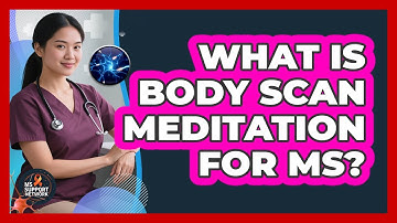 What Is Body Scan Meditation For MS? - MS Support Network