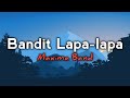 Maxima band  bandit lapahlapa lirik lagu batak