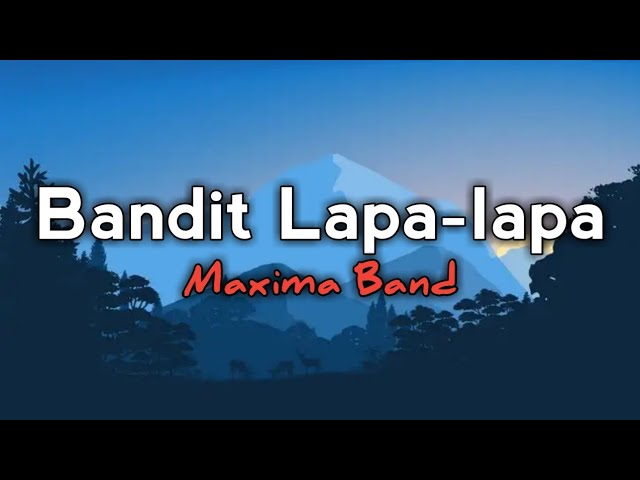 Maxima band - Bandit lapahlapa (Lirik lagu Batak) class=