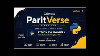 Python for Beginners | Lecture 0: Setup & First Program | ParitVerse