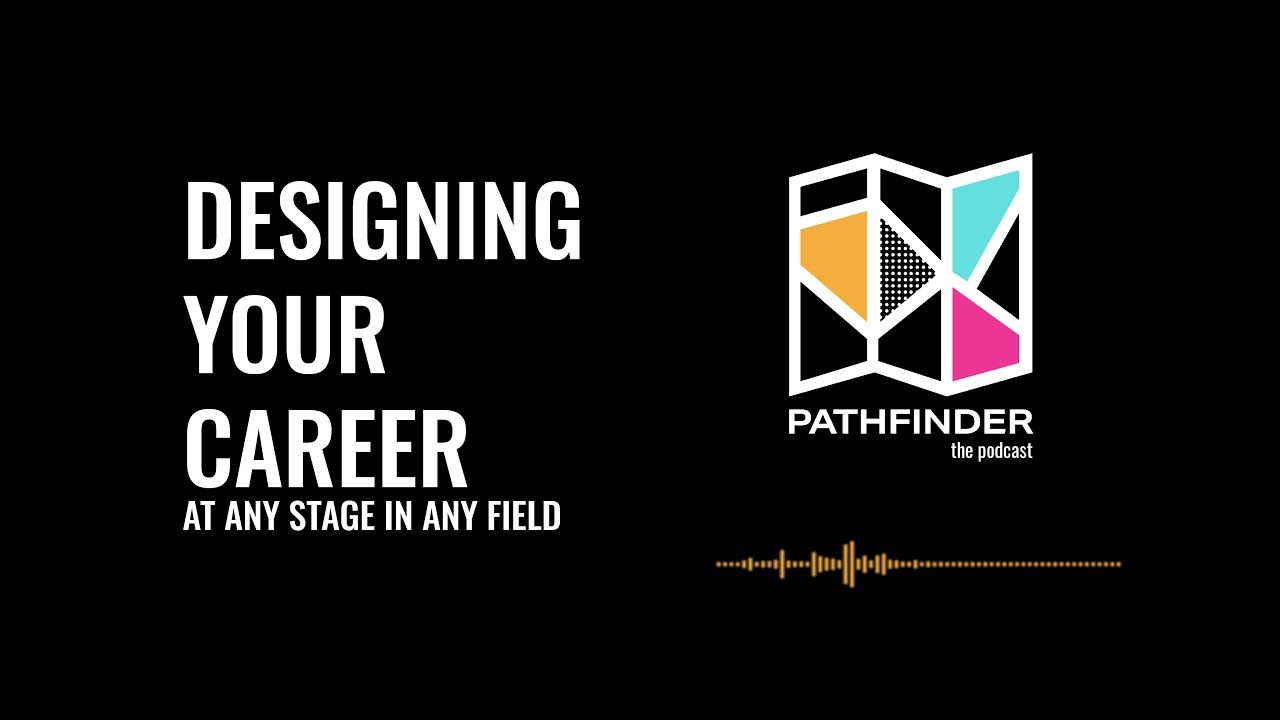 PATHFINDER PODCAST: Designing Your Career - YouTube