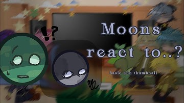 Moons react to..||Solarballs react to||WIP2||I
