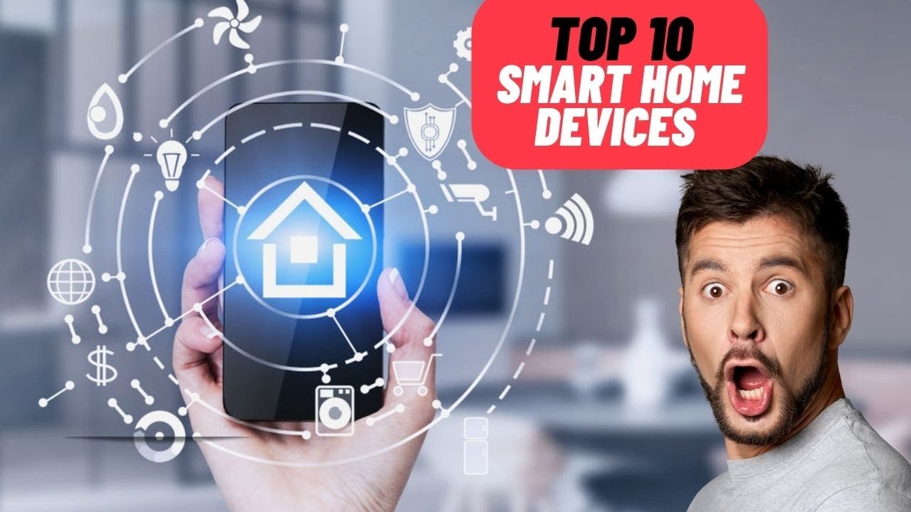 Top 10 Smart Home Devices to Automate Your Life How to Automate Your