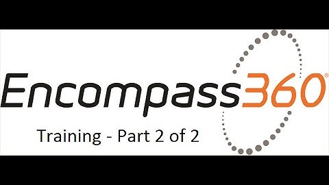 Encompass Training - Part 2 of 2