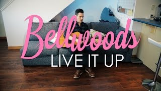 Bellwoods - Live It Up Official Video
