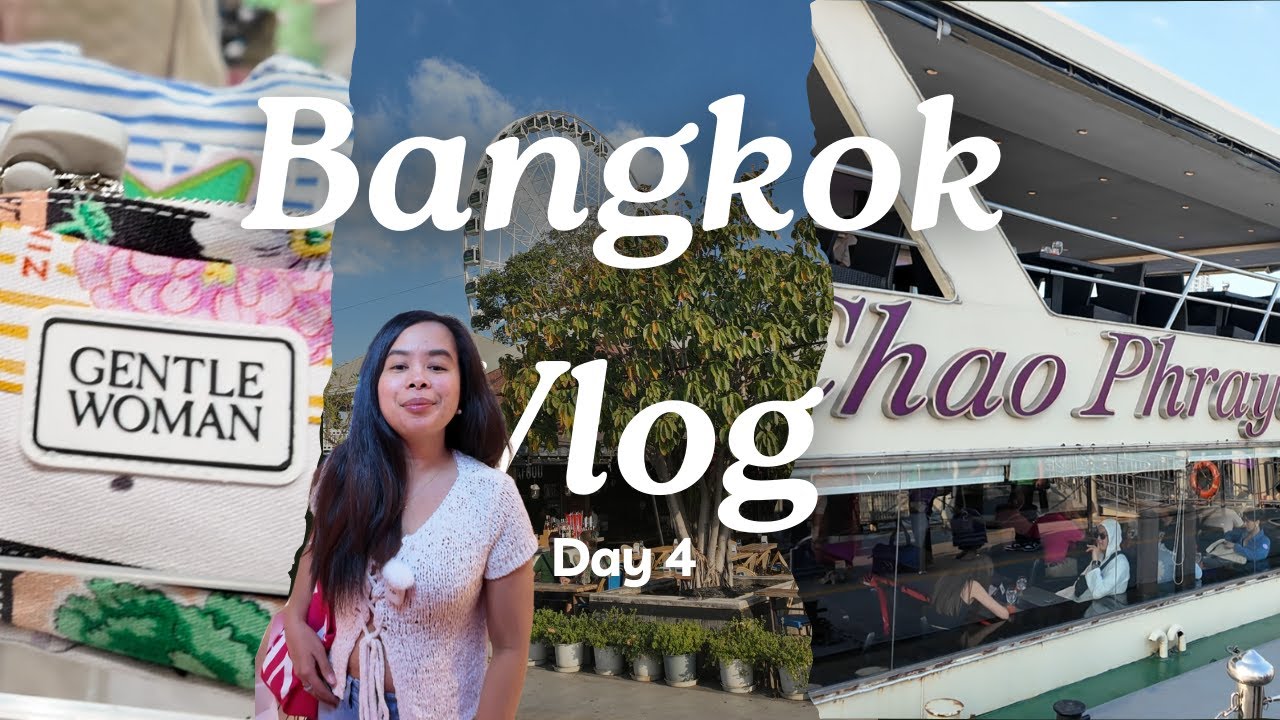 TRAVEL VLOG: BANGKOK 2025 | Day 4: Centralworld | Gentle Woman | Chao Phraya Princess Cruise