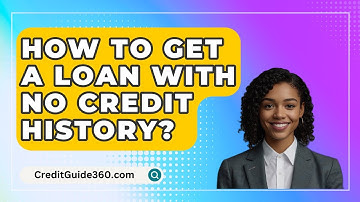 How To Get A Loan With No Credit History? - CreditGuide360.com