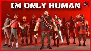 I’m only human - TeamFortress 2 [SFM]