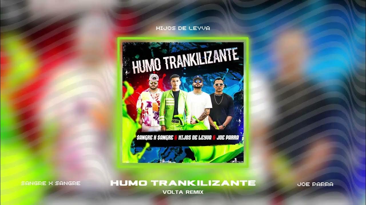 Hijos De Leyva Humo Tranquilizante Lyrics English Sangre x Sangre, Los Hijos de Leyva, Joe Parra - Humo Trankilizante
