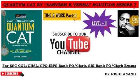 Quantum Cat by Sarvesh K Verma solution series 7 Time and Work part 11(for ssc cgl/chsl/cpo exams)