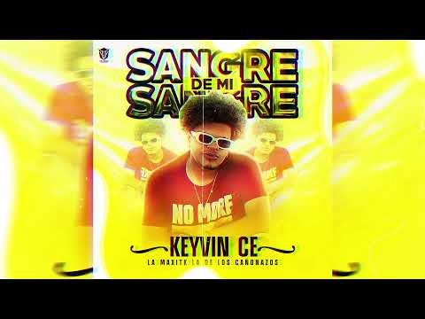 Keyvin Ce - Sangre De Mi Sangre ( Audio Official ) LA MAXITK RECARGADA